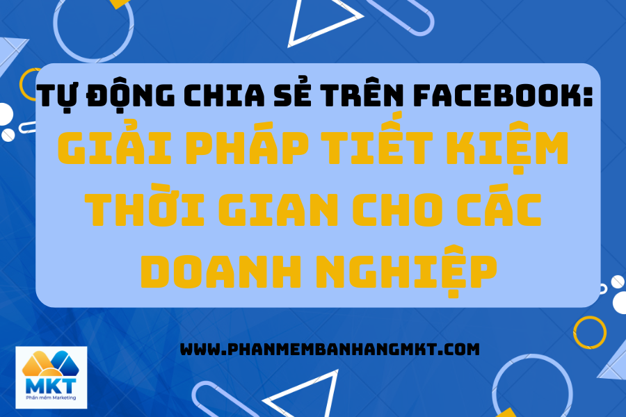 Tự Động Chia Sẻ Trên Facebook: Giải Pháp Tiết Kiệm Thời Gian Cho Các Doanh Nghiệp