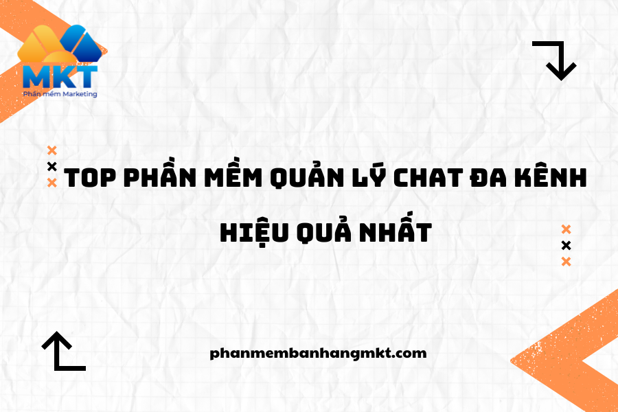 Top Phần Mềm Quản Lý Chat Đa Kênh Hiệu Quả Nhất