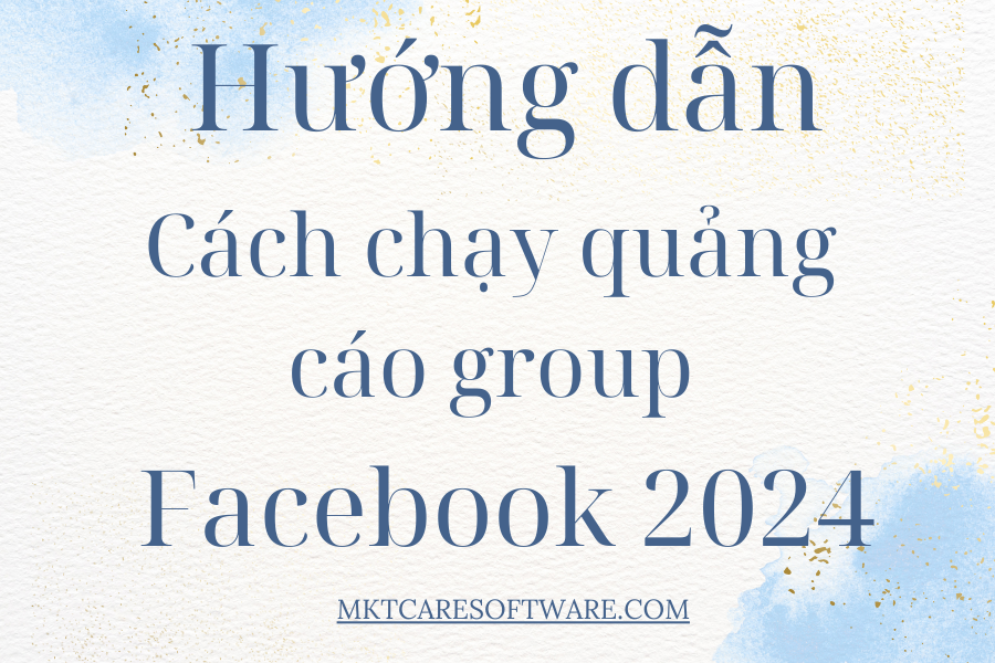 Hướng dẫn cách chạy quảng cáo group Facebook 2024