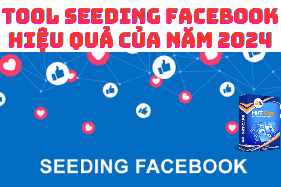 Tool Seeding Facebook MKT Care: Giải Pháp Tối Ưu Cho Chiến Lược Seeding