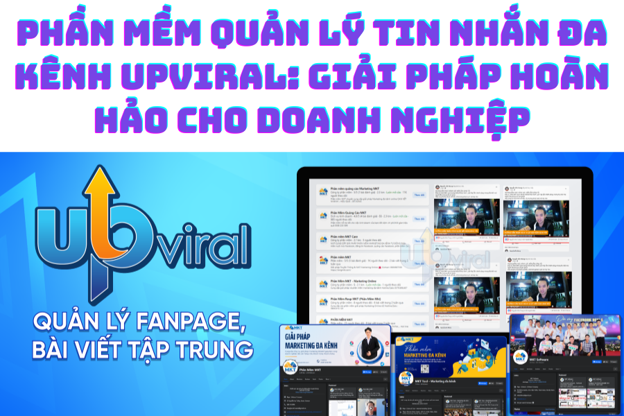 Phần Mềm Quản Lý Tin Nhắn Đa Kênh UpViral: Giải Pháp Hoàn Hảo Cho Doanh Nghiệp