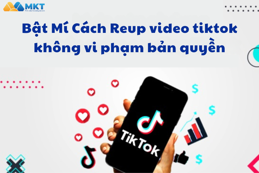 Bật mí cách Reup Video Tiktok Không Vi Phạm Bản Quyền